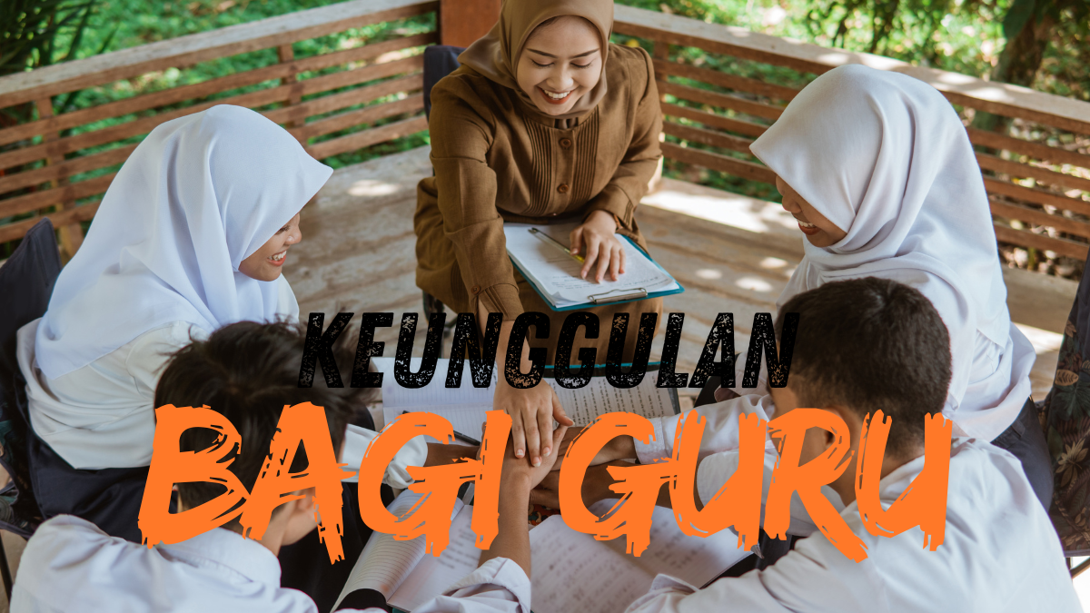 KEUNGGULAN BAGI GURU